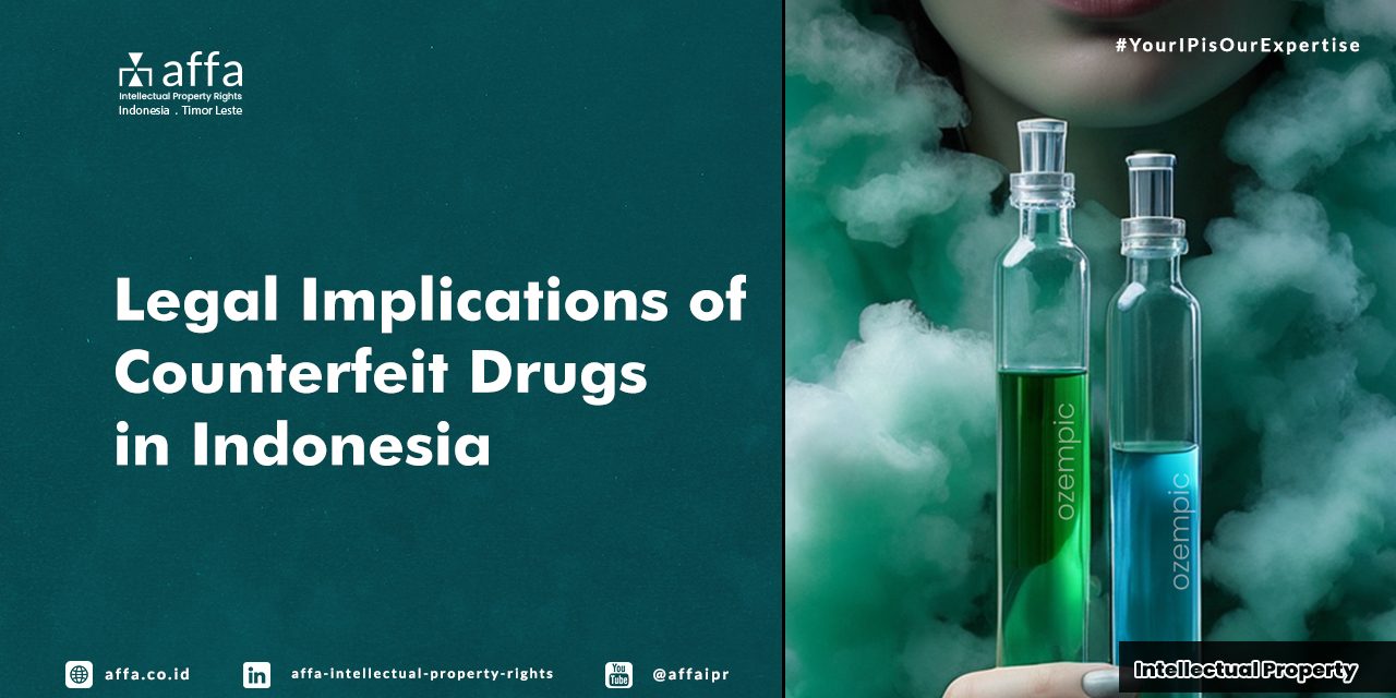legal-implications-of-couterfeit-drugs-in-indonesia -affa Legal Implications of Couterfeit Drugs in Indonesia - AFFA IPR