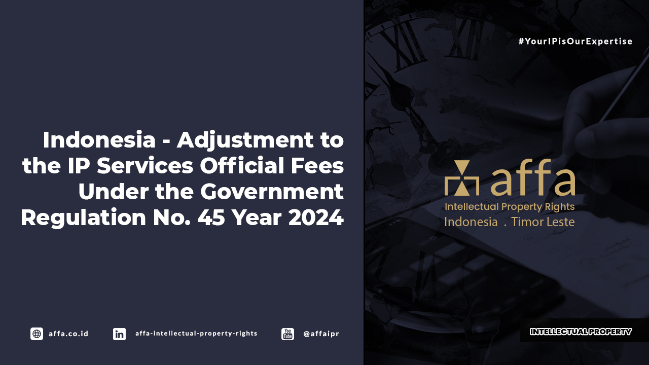 Indonesia - Adjustment to the IP Services Official Fees Under the Government Regulation No.24 Year 2024 - AFFA IPR