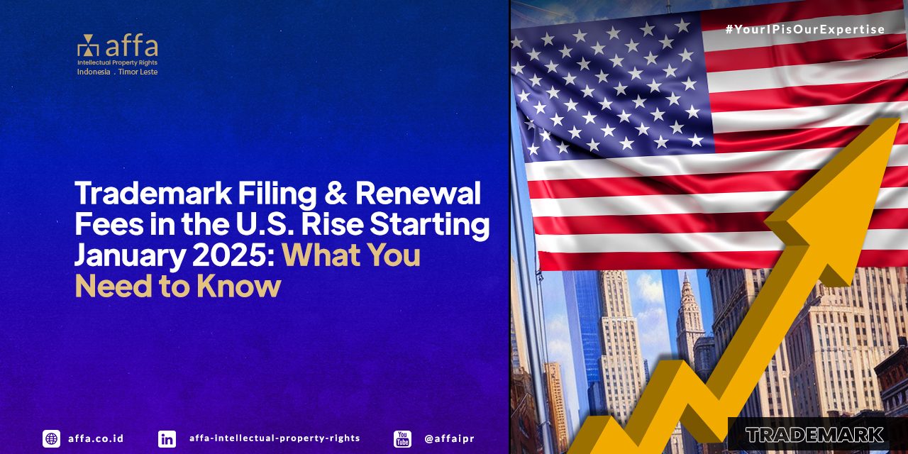 Trademark Filing and Renewal Fees in the US Rise Starting January 2025: What You Need to Know - AFFA IPR