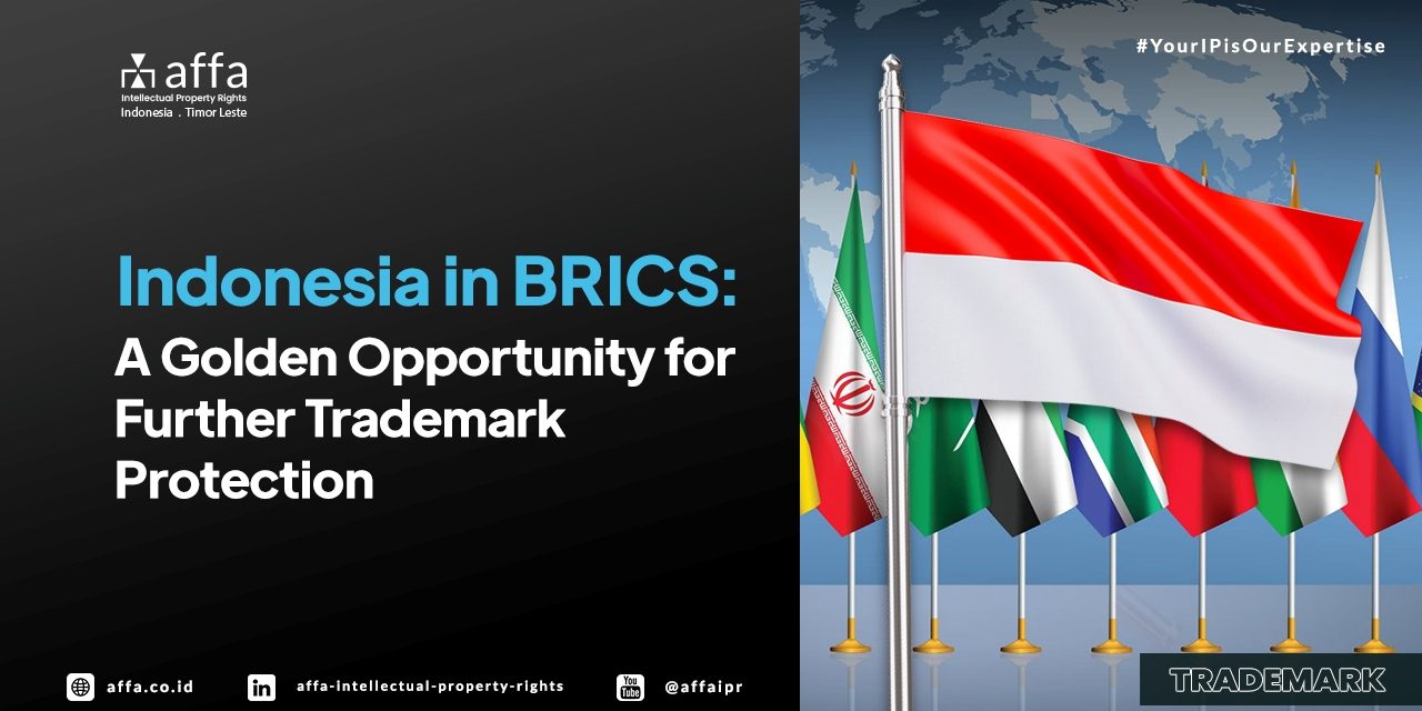 indonesia-in-brics-a-golden-opportunity-for-further-trademark-protection-affa Indonesia in BRICS: A Golden Opportunity for Further Trademark Protection - AFFA IPR