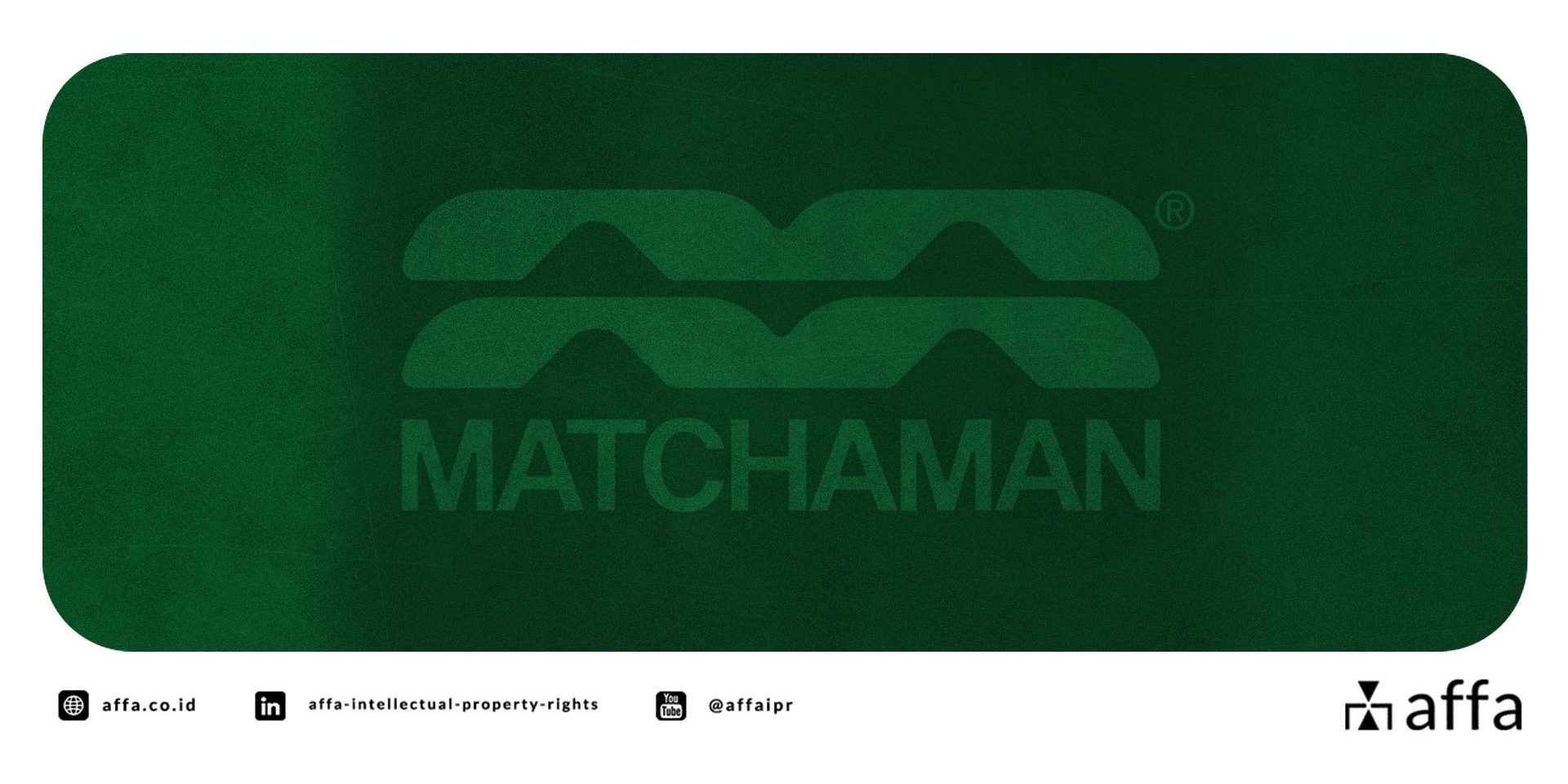 MATCHAMAN’s Trademark Strategy: A Blueprint for Indonesian Brands Going Global through the Madrid Protocol - AFFA IPR