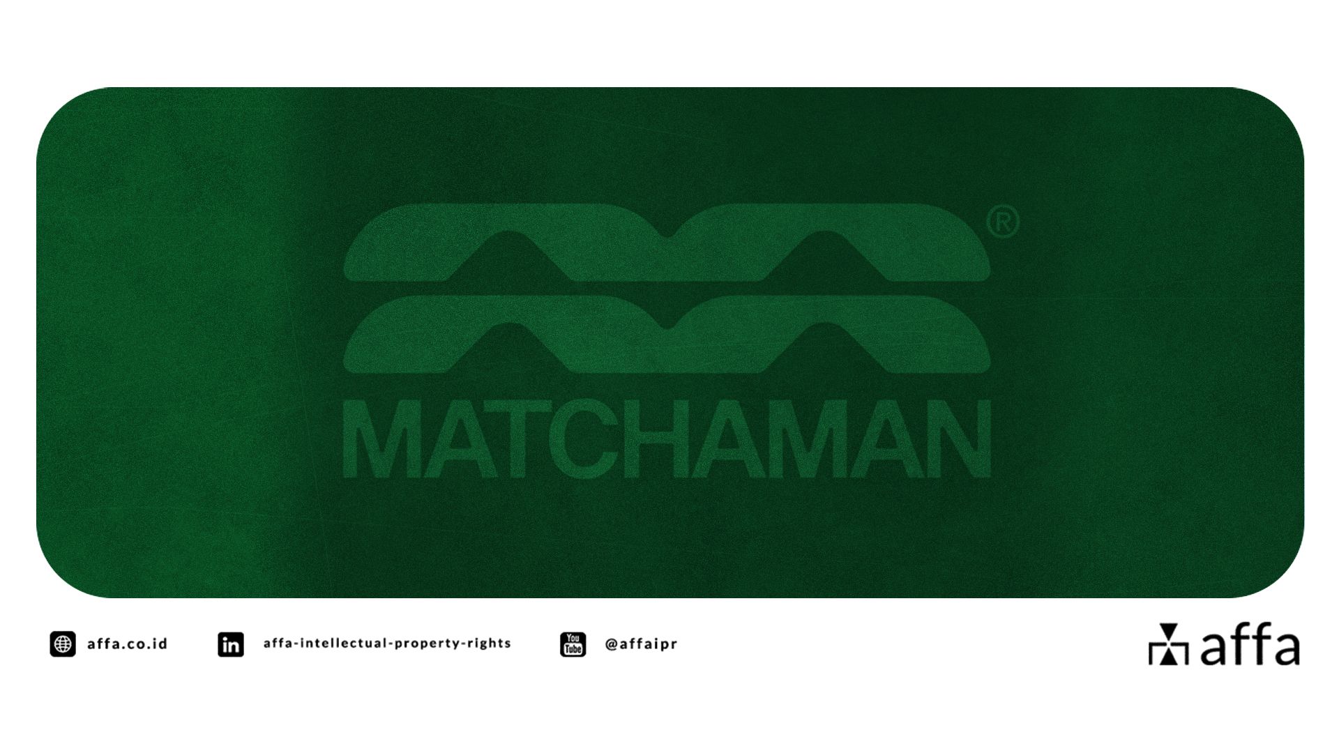 MATCHAMAN’s Trademark Strategy: A Blueprint for Indonesian Brands Going Global through the Madrid Protocol - AFFA IPR