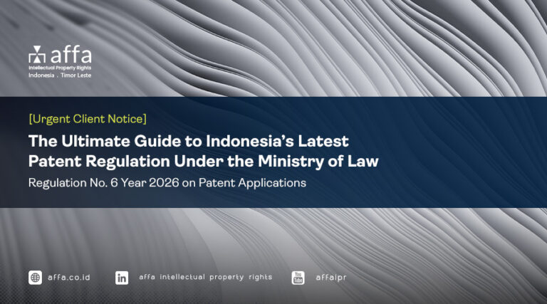 The Ultimate Guide to Indonesia’s Latest Patent Regulation Under the Ministry of Law Regulation No. 6 Year 2026 on Patent Applications - AFFA IPR