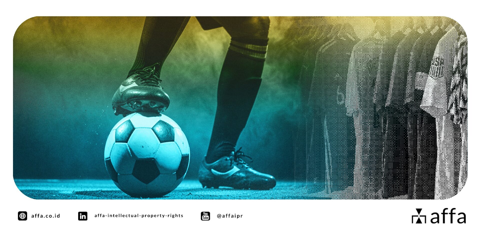 understanding-intellectual-property-in-the-world-of-football-affa Understanding Intellectual Property in the World of Football - AFFA IPR
