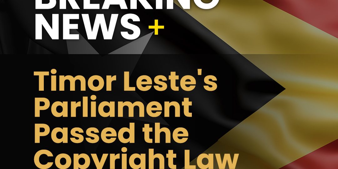 timorleste1 Timor Leste's Parliament Passed The Copyright Law