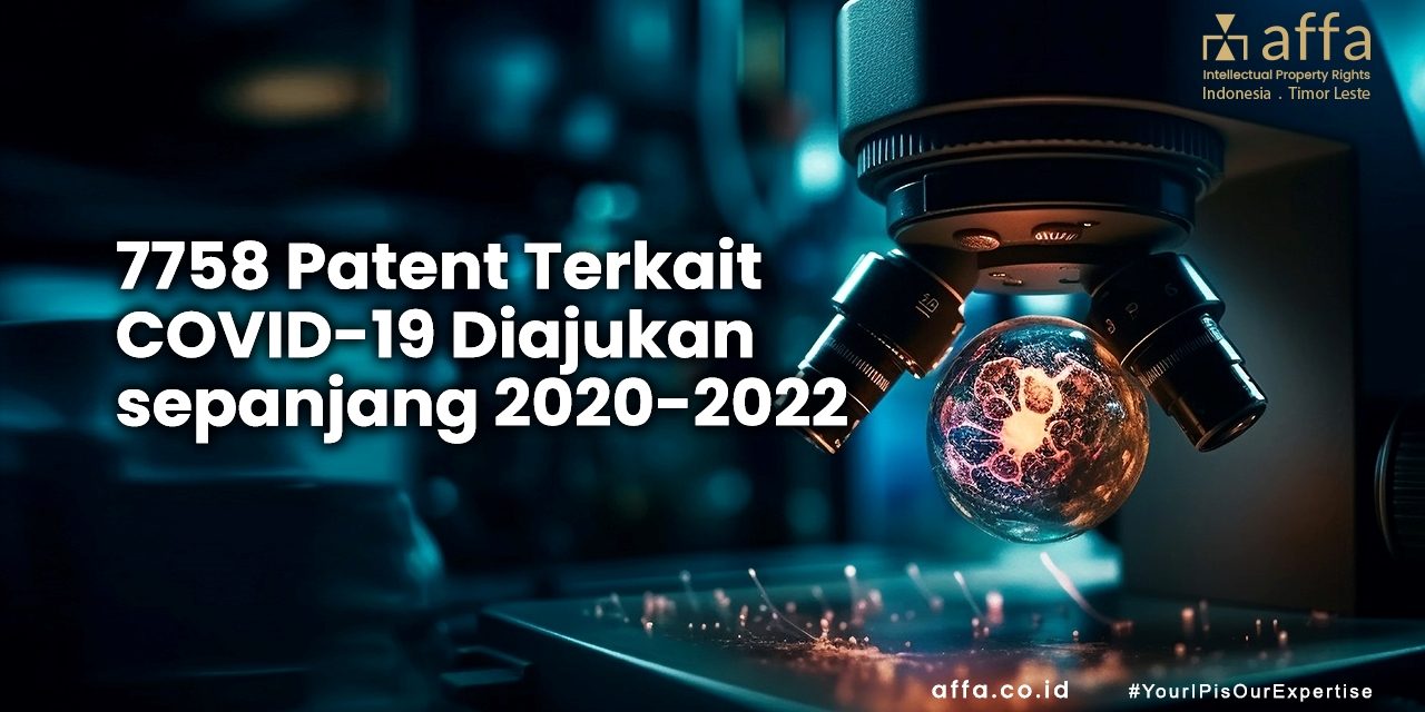 7.758 Patent Terkait COVID-19 Diajukan sepanjang 2020-2022 affa.co.id 7.758-Patent-Terkait-COVID-19-Diajukan-sepanjang-2020-2022-affa