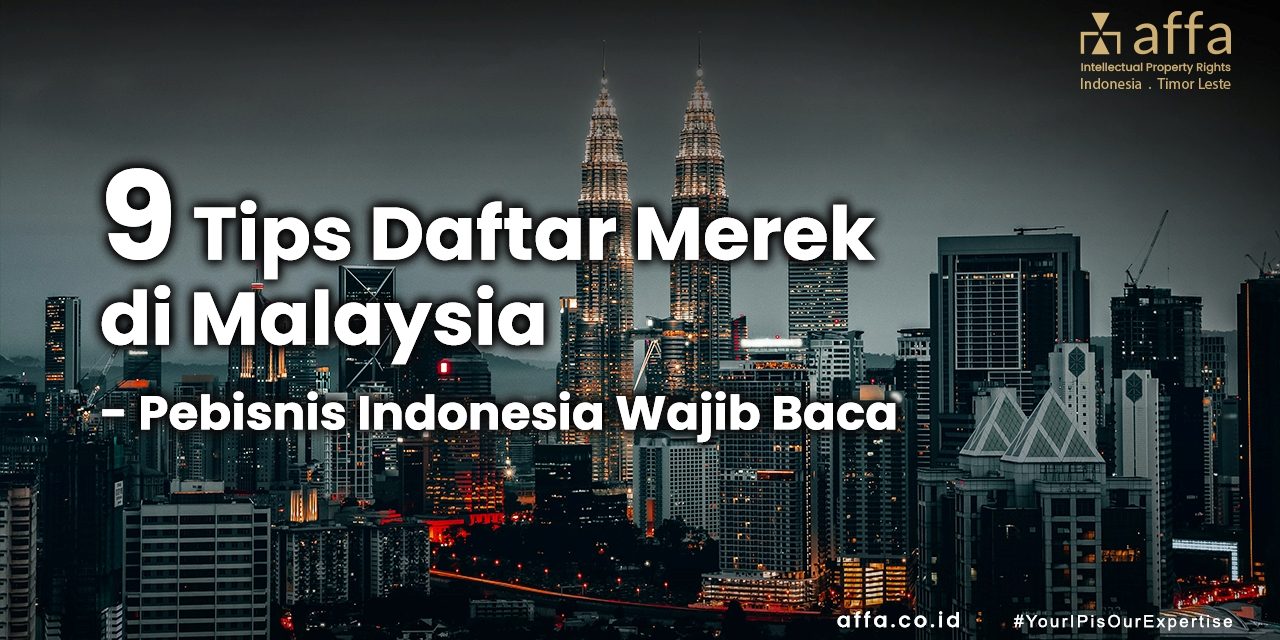 9 Tips Daftar Merek di Malaysia affa.co.id 9-Tips-Daftar-Merek-di-Malaysia-affa