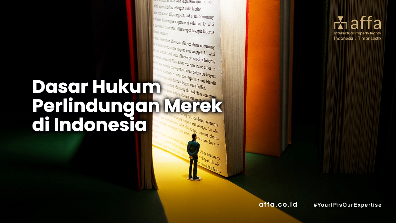 Dasar Hukum Perlindungan Merek Di Indonesia – AFFA Intellectual ...