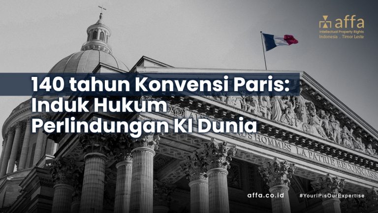 140 tahun Konvensi Paris Induk Hukum Perlindungan KI Dunia affa.co.id 140-tahun-Konvensi-Paris-Induk-Hukum-Perlindungan-KI-Dunia-affa