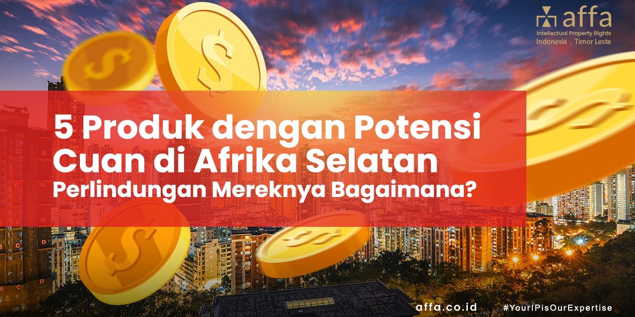 5-Produk-dengan-Potensi-Cuan-di-Afrika-Selatan-Perlindungan-Mereknya-Bagaimana-affa