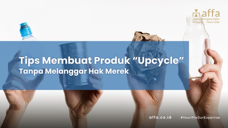 Tips Membuat Produk Upcycle Tanpa Melanggar Hak Merek affa.co.id Tips-Membuat-Produk-Upcycle-Tanpa-Melanggar-Hak-Merek-affa