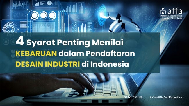 4 Syarat Penting Menilai Kebaruan dalam Pendaftaran Desain Industri di Indonesia affa.co.id 4-Syarat-Penting-Menilai-Kebaruan-dalam-Pendaftaran-Desain-Industri-di-Indonesia-affa