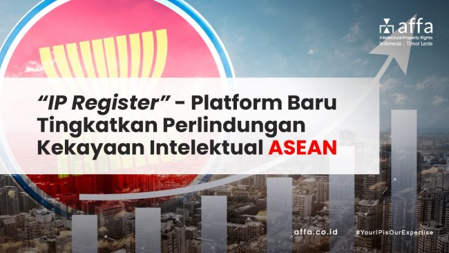 “IP Register” – Platform Baru Tingkatkan Perlindungan Kekayaan Intelektual ASEAN affa.co.id IP-Register-Platform-Baru-Tingkatkan-Perlindungan-Kekayaan-Intelektual-ASEAN-affa