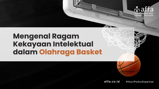 Mengenal Ragam Kekayaan Intelektual dalam Olahraga Basket affa.co.id Mengenal-Ragam-Kekayaan-Intelektual-dalam-Olahraga-Basket-affa