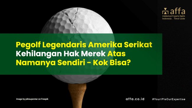 Pegolf Legendaris Amerika Serikat Kehilangan Hak Merek Atas Namanya Sendiri – Kok Bisa? affa.co.id Pegolf-Legendaris-Amerika-Serikat-Kehilangan-Hak-Merek-Atas-Namanya-Sendiri-Kok-Bisa-affa