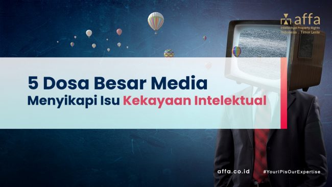 5 Dosa Besar Media Menyikapi Isu Kekayaan Intelektual affa.co.id 5-Dosa-Besar-Media-Menyikapi-Isu-Kekayaan-Intelektual-affa