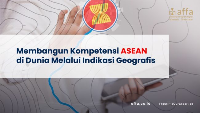 Membangun Kompetensi ASEAN di Dunia Melalui Indikasi Geografis affa.co.id Membangun-Kompetensi-ASEAN-di-Dunia-Melalui-Indikasi-Geografis-affa
