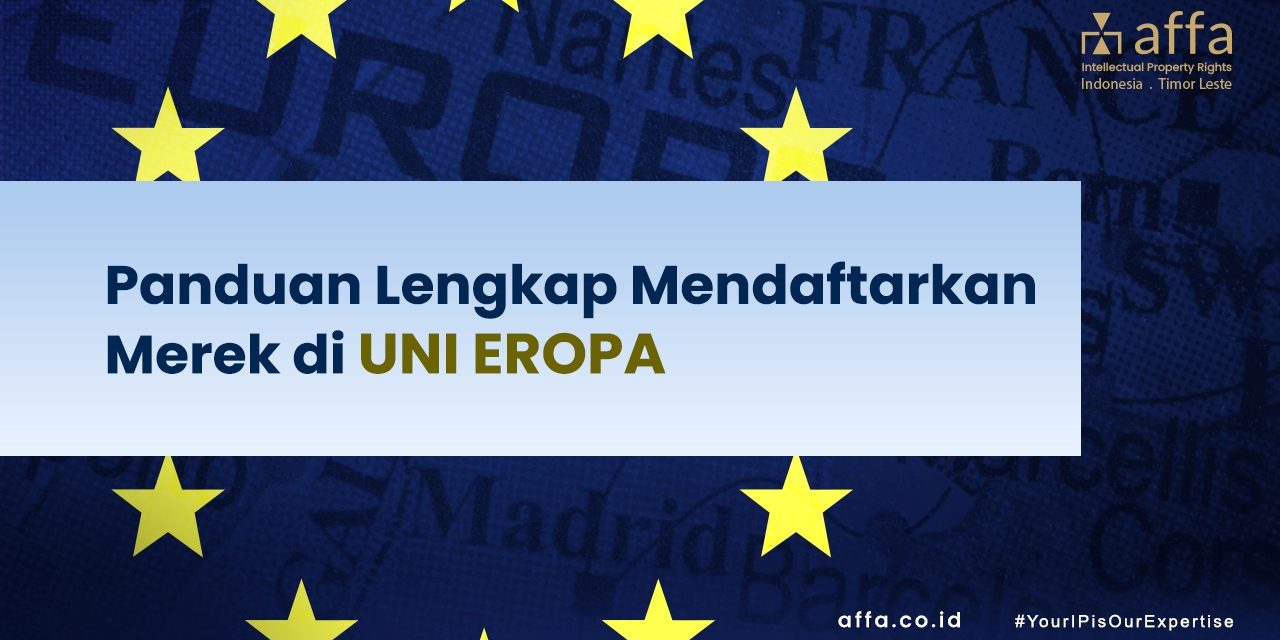 Panduan Lengkap Mendaftarkan Merek di Uni Eropa affa Panduan-Lengkap-Mendaftarkan-Merek-di-Uni-Eropa-affa