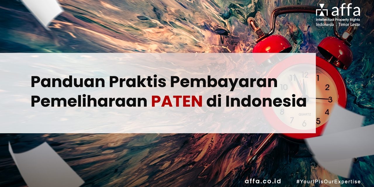 Panduan Praktis Pembayaran Pemeliharaan Paten di Indonesia affa.co.id Panduan-Praktis-Pembayaran-Pemeliharaan-Paten-di-Indonesia-affa