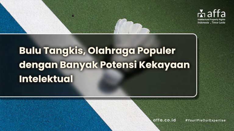 Bulu Tangkis, Olahraga Populer dengan Banyak Potensi Kekayaan Intelektual affa.co.id Bulu-Tangkis-Olahraga-Populer-dengan-Banyak-Potensi-Kekayaan-Intelektual-affa