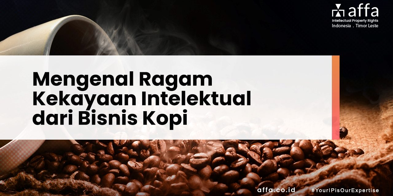 Mengenal Ragam Kekayaan Intelektual Dari Bisnis Kopi – AFFA ...