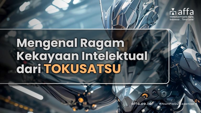 Mengenal Ragam Kekayaan Intelektual dari Tokusatsu affa.co.id Mengenal-Ragam-Kekayaan-Intelektual-dari-Tokusatsu-affa