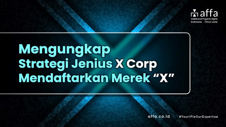 Mengungkap Strategi Jenius X Corp Mendaftarkan Merek “X” affa Mengungkap-Strategi-Jenius-X-Corp-Mendaftarkan-Merek-X-affa
