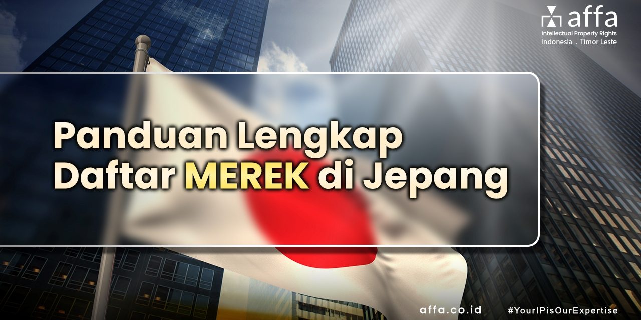 Panduan Lengkap Daftar Merek di Jepang affa.co.id Panduan-Lengkap-Daftar-Merek-di-Jepang-affa