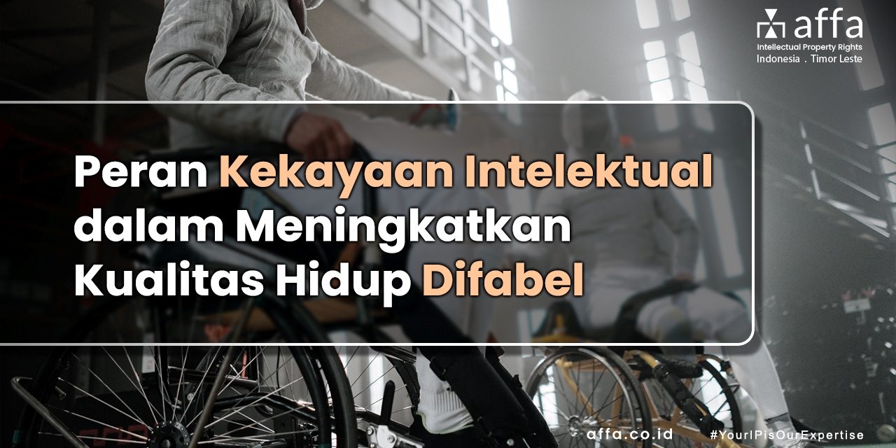 Peran Kekayaan Intelektual Dalam Meningkatkan Kualitas Hidup Difabel ...