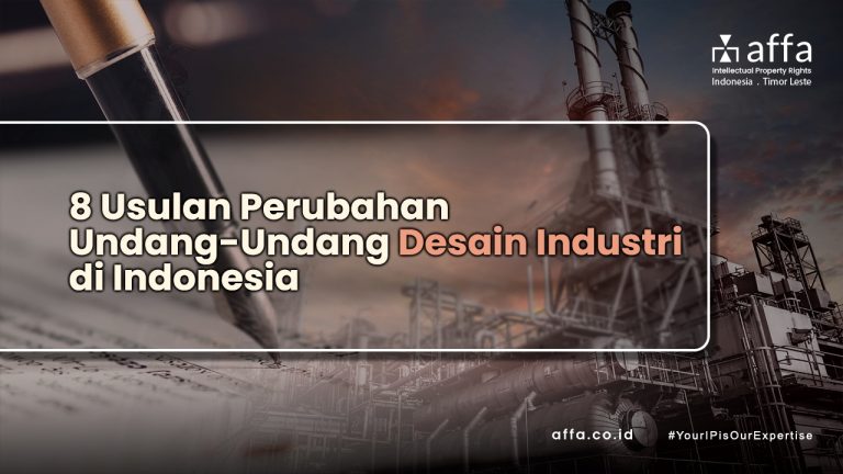 8 Usulan Perubahan Undang-Undang Desain Industri di Indonesia affa.co.id 8-Usulan-Perubahan-Undang-Undang-Desain-Industri-di-Indonesia-affa