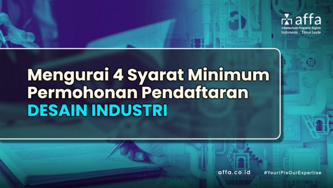 Mengurai 4 Syarat Minimum Permohonan Pendaftaran Desain Industri affa.co.id Mengurai-4-Syarat-Minimum-Permohonan-Pendaftaran-Desain-Industri-affa