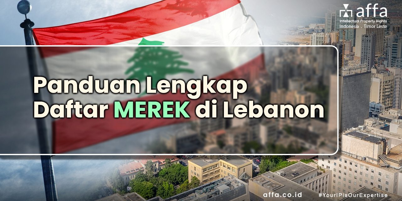 Panduan Lengkap Daftar Merek di Lebanon affa.co.id Panduan-Lengkap-Daftar-Merek-di-Lebanon-affa