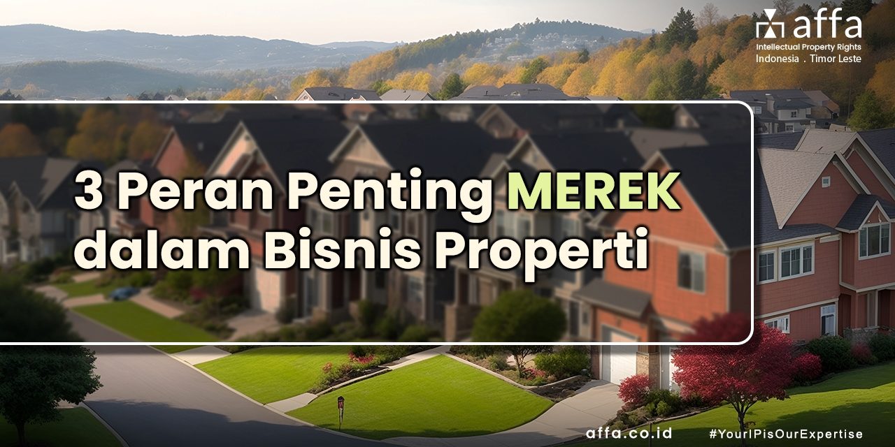 3 Peran Penting Merek Terdaftar dalam Bisnis Properti affa.co.id 3-Peran-Penting-Merek-Terdaftar-dalam-Bisnis-Properti-affa