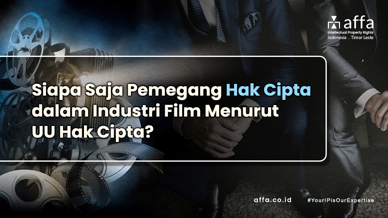 Siapa Saja Pemegang Hak Cipta dalam Industri Film Menurut UU Hak Cipta