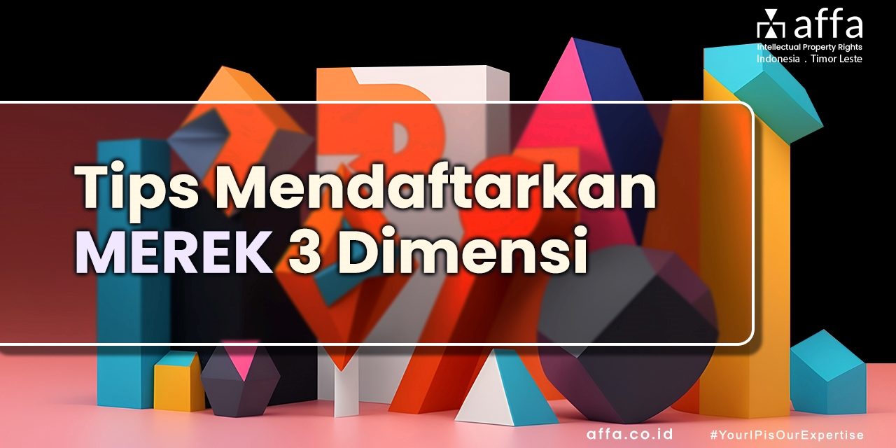 Tips Mendaftarkan Merek 3 Dimensi affa.co.id Tips-Mendaftarkan-Merek-3-Dimensi-affa