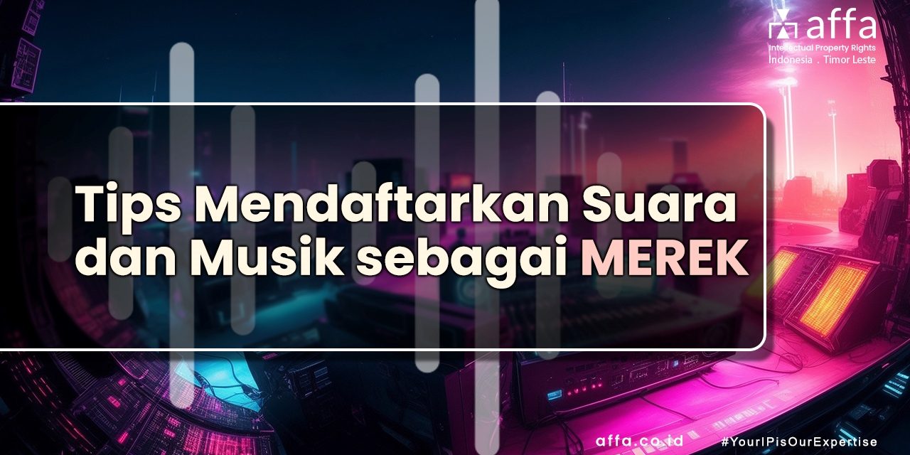 Tips Mendaftarkan Suara dan Musik sebagai Merek affa.co.id Tips-Mendaftarkan-Suara-dan-Musik-sebagai-Merek-affa
