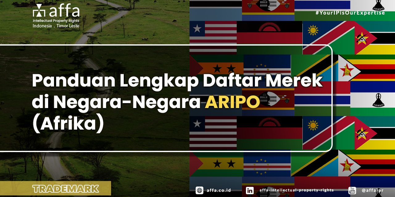Panduan Lengkap Daftar Merek di Negara-Negara ARIPO (Afrika) affa.co.id Panduan-Lengkap-Daftar-Merek-di-Negara-Negara-ARIPO-Afrika-affa