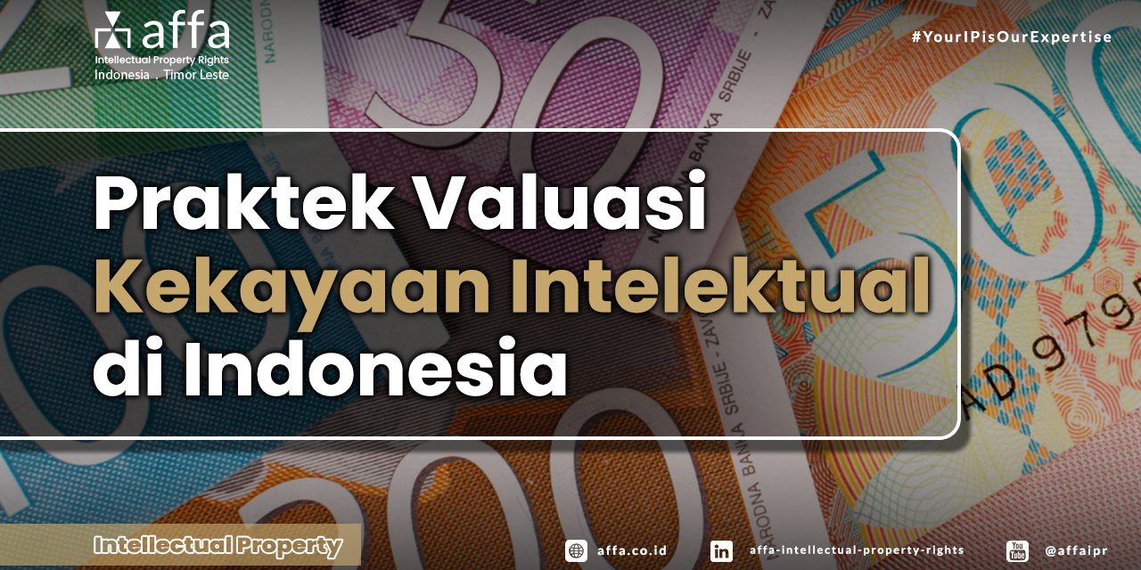 Praktek Valuasi Kekayaan Intelektual di Indonesia affa.co.id Praktek-Valuasi-Kekayaan-Intelektual-di-Indonesia-affa