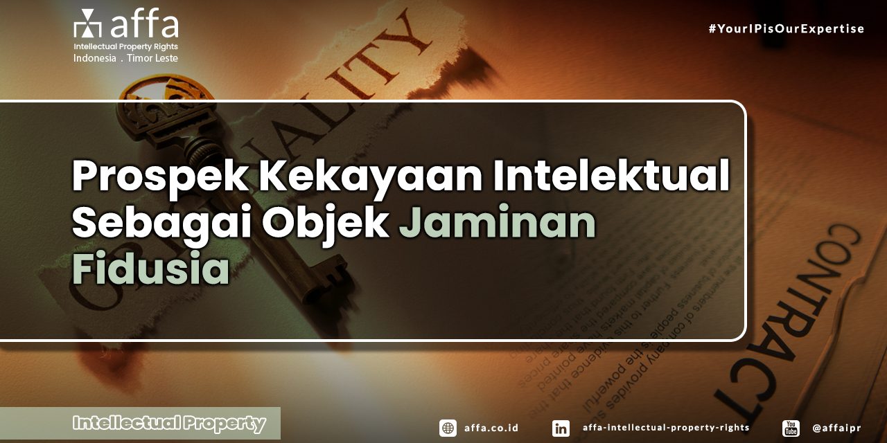 Prospek Kekayaan Intelektual Sebagai Objek Jaminan Fidusia – AFFA ...