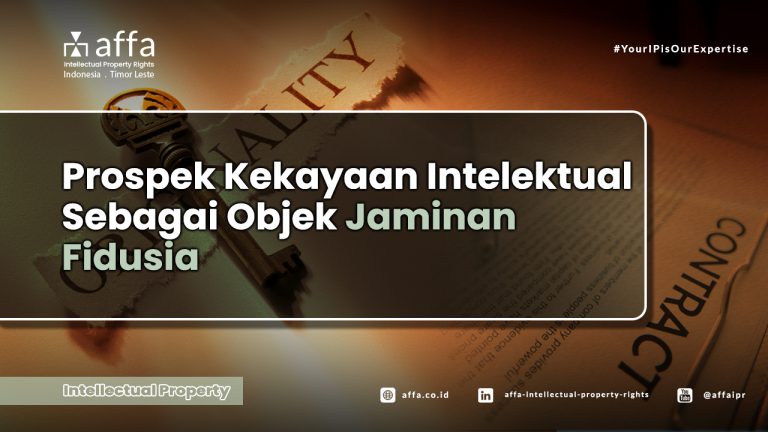 Prospek Kekayaan Intelektual Sebagai Objek Jaminan Fidusia affa.co.id Prospek-Kekayaan-Intelektual-Sebagai-Objek-Jaminan-Fidusia-affa