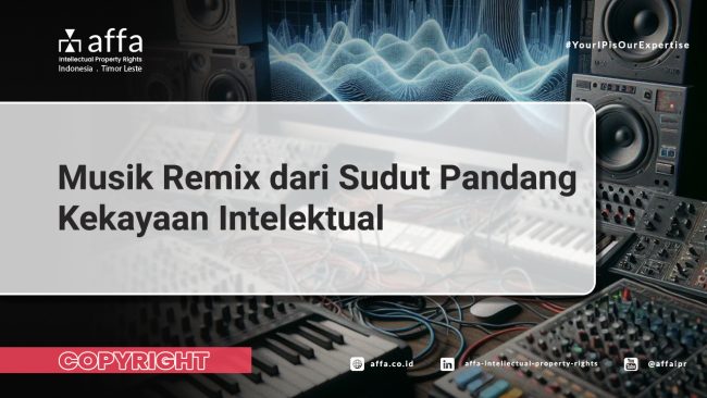 Copyright-Musik-Remix-dari-Sudut-Pandang-Kekayaan-Intelektual-affa Copyright-Musik-Remix-dari-Sudut-Pandang-Kekayaan-Intelektual-affa
