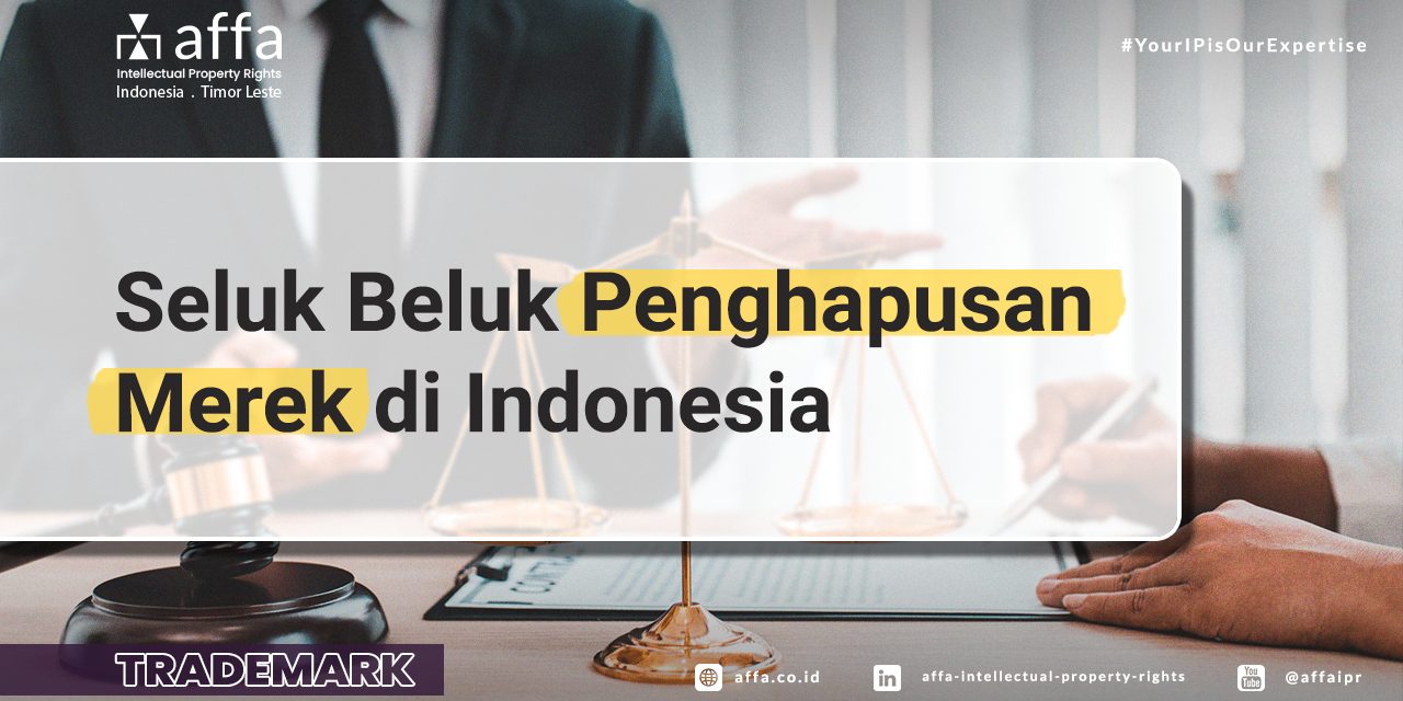 Seluk Beluk Penghapusan Merek di Indonesia affa.co.id Seluk-Beluk-Penghapusan-Merek-di-Indonesia-affa
