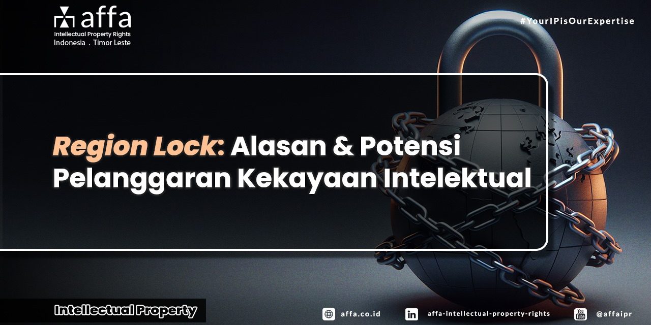 Region Lock: Alasan & Potensi Pelanggaran Kekayaan Intelektual – AFFA ...