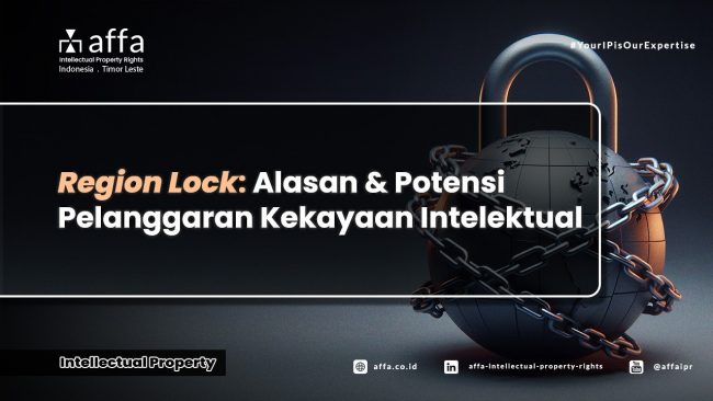 region-lock-alasan-dan-potensi-pelanggaran-kekayaan-intelektual-affa Region Lock: Alasan dan Potensi Pelanggaran Kekayaan Intelektual - AFFA IPR