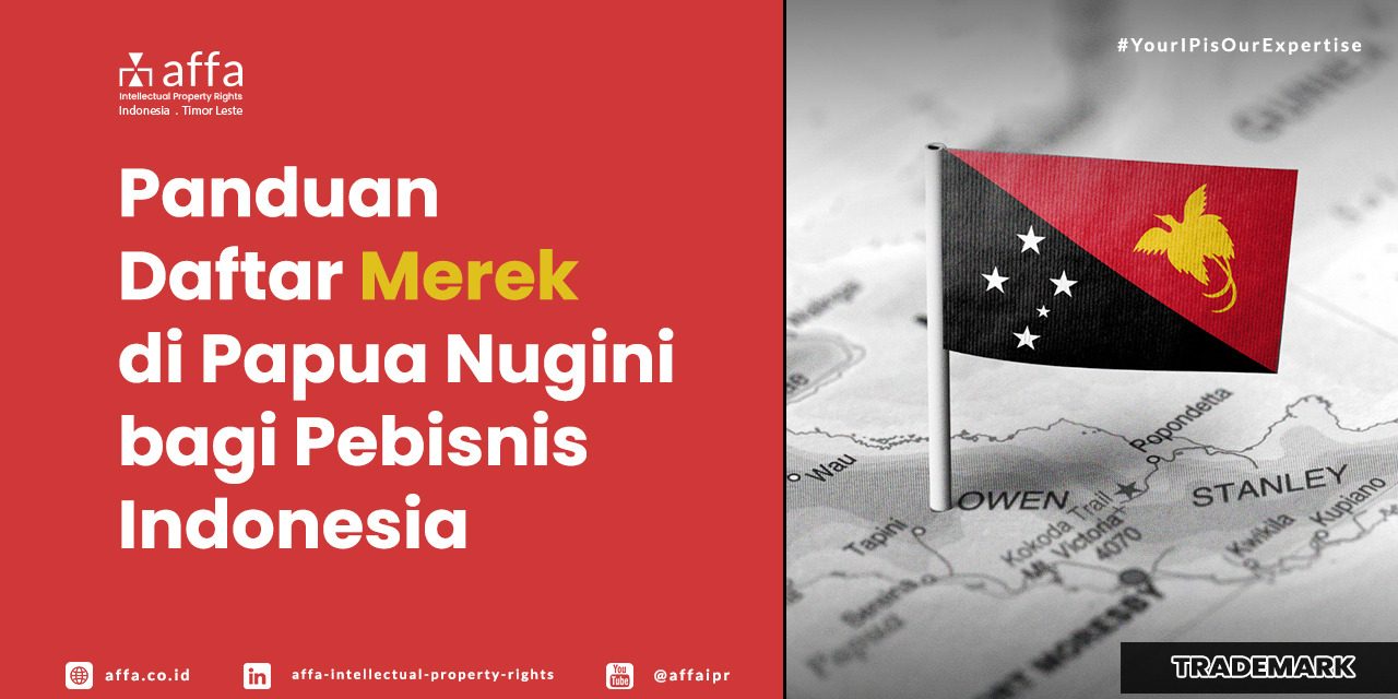 panduan-daftar-merek-di-papua-nugini-bagi-pebisnis-indonesia-affa Panduan Daftar Merek di Papua Nugini bagi Pebisnis Indonesia - AFFA IPR