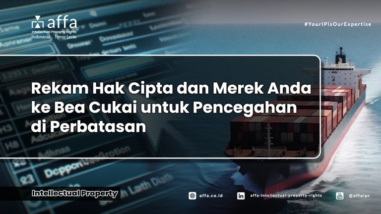 rekam-hak-cipta-dan-merek-anda-ke-bea-cukai-untuk-pencegahan-di-perbatasan-affa Rekam Hak Cipta dan Merek Anda ke Bea Cukai untuk Pencegahan di Perbatasan - AFFA IPR