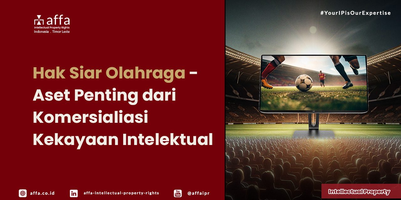 Hak-Siar-Olahraga-Aset-Penting-dari-Komersialiasi-Kekayaan-Intelektual-AFFA Hak Siar Olahraga - Aset Penting dari Komersialiasi Kekayaan Intelektual - AFFA IPR