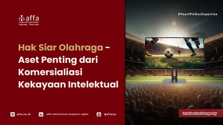 Hak-Siar-Olahraga-Aset-Penting-dari-Komersialiasi-Kekayaan-Intelektual-AFFA Hak Siar Olahraga - Aset Penting dari Komersialiasi Kekayaan Intelektual - AFFA IPR