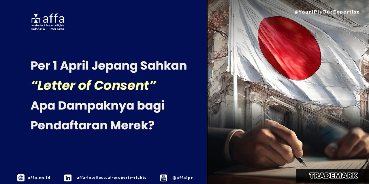 per-1-april-jepang-sahkan-letter-of-consent-apa-dampaknya-bagi-pendaftaran-merek-affa Per 1 April Jepang Sahkan "Letter of Consent" - Apa Dampaknya bagi Pendaftaran Merek? - AFFA IPR