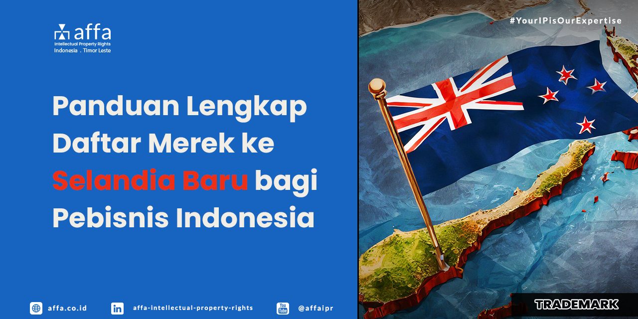 panduan-lengkap-daftar-merek-ke-selandia-baru-bagi-pebisnis-indonesia-affa Panduan Lengkap Daftar Merek ke Selandia Baru bagi Pebisnis Indonesia - AFFA IPR